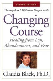 book Changing course: healing from loss, abandonment, and fear