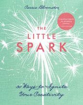 book The little spark: 30 ways to ignite your creativity