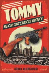 book Tommy: the gun that changed America