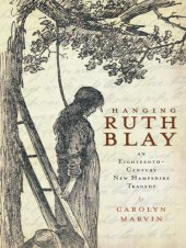 book Hanging Ruth Blay: An Eighteenth-Century New Hampshire Tragedy