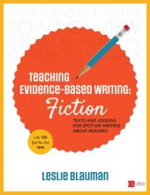 book Teaching evidence-based writing. Fiction: texts and lessons for spot-on writing about reading, with 100 best-the-test tips