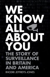 book We Know All About You: The Story Of Surveillance In Britain And America