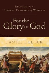 book For the Glory of God: Recovering a Biblical Theology of Worship