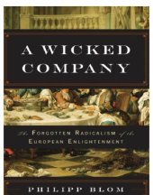 book A wicked company: the forgotten radicalism of the European Enlightenment