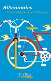 book Bikenomics: how bicycling will save the economy (if we let it)