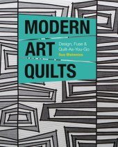 book Modern art quilts: design, fuse & quilt-as-you-go