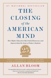 book The closing of the American mind: [how higher education has failed democracy and impoverished the souls of today's students]