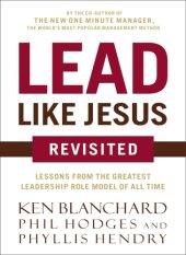 book Lead like Jesus revisited: lessons from the greatest leadership role model of all time