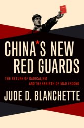 book China's new Red Guards: the return of radicalism and the rebirth of Mao Zedong