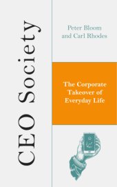 book CEO society: the corporate takeover of everyday life