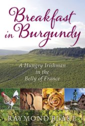 book Breakfast in Burgundy: a hungry Irishman in the belly of France