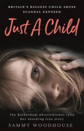 book Just A Child: Britain's Biggest Child Abuse Scandal Exposed