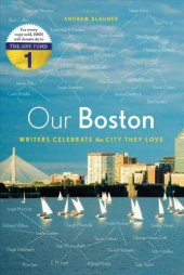 book Our Boston: writers celebrate the city they love