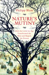 book Nature's mutiny: how the Little ice age transformed the West and shaped the present