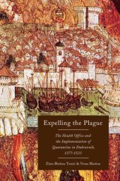 book Expelling the plague: the Health Office and the implementation of quarantine in Dubrovnik, 1377-1533