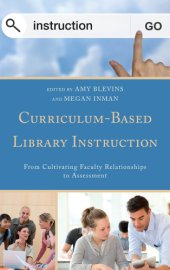 book Curriculum-based library instruction: from cultivating faculty relationships to assessment