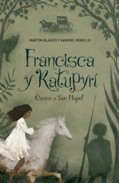 book Francisca y Katupyrí: Camino a San Miguel