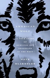 book American wolf: a true story of survival and obsession in the West