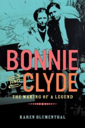 book Bonnie and clyde: the Making of a Legend