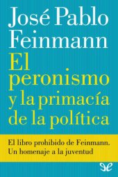 book El peronismo y la primacía de la política