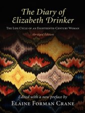 book The Diary of Elizabeth Drinker: the Life Cycle of an Eighteenth-Century Woman