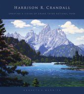 book Harrison R. Crandall: creating a vision of Grand Teton National Park