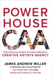 book Powerhouse: the untold story of Hollywood's Creative Artists Agency