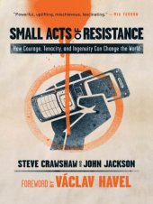 book Small acts of resistance: how courage, tenacity, and ingenuity can change the world