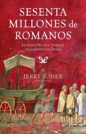 book Sesenta millones de romanos. La cultura del pueblo en la antigua Roma