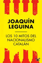 book Los 10 mitos del nacionalismo catalán