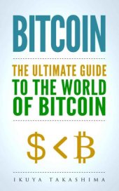 book Bitcoin: The Ultimate Guide to the World of Bitcoin, Bitcoin Mining, Bitcoin Investing, Blockchain Technology, Cryptocurrency