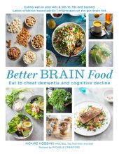 book Better brain food: eat to cheat dementia and cognitive decline