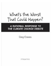 book What's the worst that could happen?: a rational response to the climate change debate