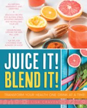 book Juice it! Blend it!: Transform Your Health One Drink at a Time