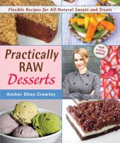 book Practically Raw Desserts: Flexible Recipes for All-Natural Sweets and Treats