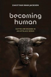 book Becoming Human: Matter and Meaning in an Antiblack World