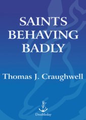 book Saints behaving badly: the cutthroats, crooks, trollops, con men, and devil-worshippers who became saints