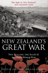 book New Zealand's Great War New Zealand, the Allies, and the First World War