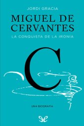 book Miguel de Cervantes. La conquista de la ironía