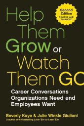 book Help Them Grow or Watch Them Go : Career Conversations Organizations Need and Employees Want