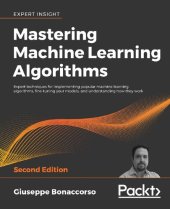 book Mastering machine learning algorithms : expert techniques for implementing popular machine learning algorithms, fine-tuning your models, and understanding how they work