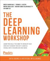 book The Deep Learning Workshop: Learn the skills you need to develop your own next-generation deep learning models with TensorFlow and Keras: Take a ... that can recognize images and interpret text