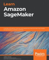 book Learn Amazon SageMaker: A guide to building, training, and deploying machine learning models for developers and data scientists