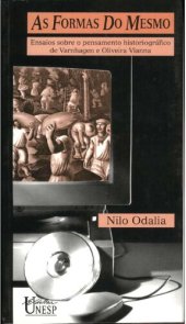 book As Formas do Mesmo: ensaio sobre o pensamento historiográfico de Varnhagen e Oliveira Vianna