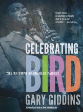 book Celebrating Bird: The Triumph of Charlie Parker