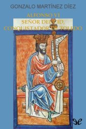 book Alfonso VI, señor del Cid, conquistador de Toledo