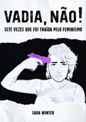 book vadia não, 7 vezes que fui traída pelo feminismo