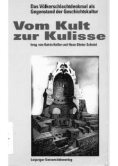 book Vom Kult zur Kulisse: das Völkerschlachtdenkmal als Gegenstand der Geschichtskultur