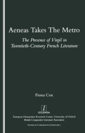 book Aeneas takes the Metro: the presence of Virgil in twentieth-century French literature