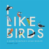 book I Like Birds: a Guide to Britain's Avian Wildlife